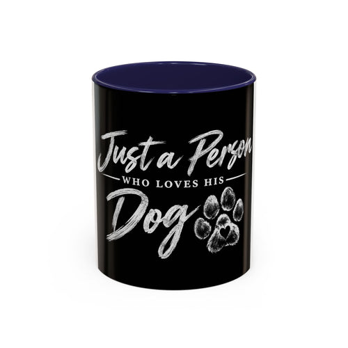 Dog Lover Coffee Mug — "Just a Person Who Loves His Dog" Accent Mug